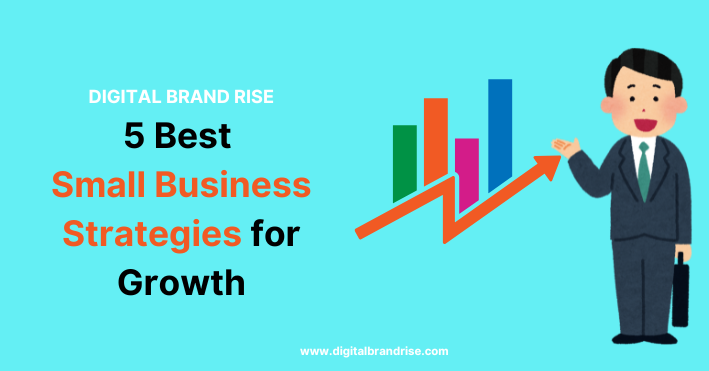 5 Best Small Business Strategies for Growth