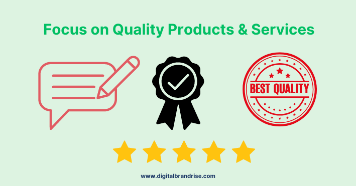 Focus on Quality Products & Services
